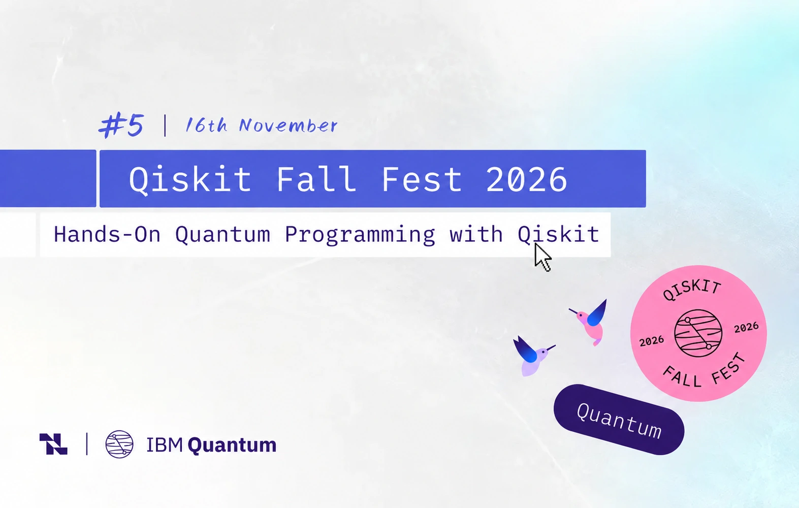 Qiskit Fall Fest 2026 #5, Hands-On Quantum Programming with Qiskit, 16th November