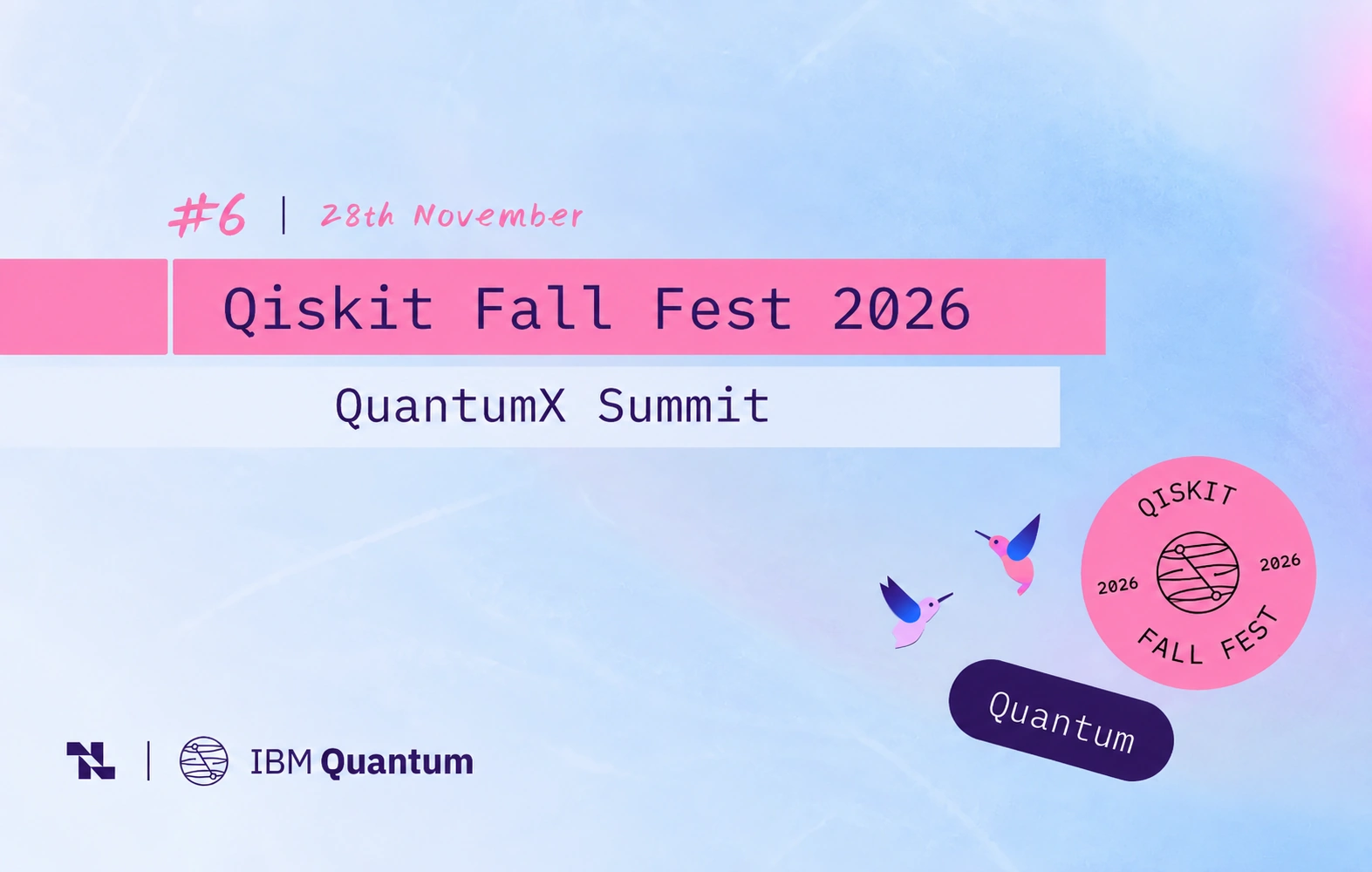 Qiskit Fall Fest 2026 #6, QuantumX Summit, 28th November